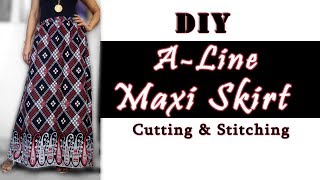 DIY A line Skirt Cutting & Stitching |  Very Easy A Line Maxi Skirt Pattern