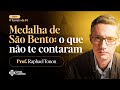 A MEDALHA de SÃO BENTO e o EXORCISMO | Prof. Raphael Tonon - Lente Católica