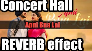 Apni Bna Le(8DConcert Hall Reverb Effect)Mehtab Virk Ft.Sonia Maan || Latest Punjabi song ||HSaudio