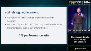 CppCon 2016: Nicholas Ormrod “The strange details of std::string at Facebook