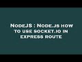 NodeJS : Node.js how to use socket.io in express route