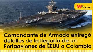 Comandante de Armada entregó detalles de la llegada de un Portaaviones de EEUU a Colombia