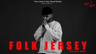 Folk Jersey - Flop Likhari X Harpi Gill (Official Audio)