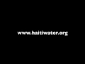 Haiti Water Relief --Time Is Running Out