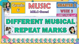 MUSIC 6 QUARTER 3 WEEK 3 | DIFFERENT MUSICAL REPEAT MARKS | MELC-BASED