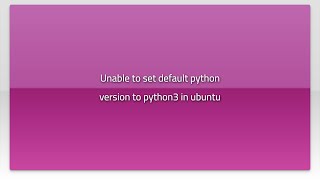 Unable to set default python version to python3 in ubuntu