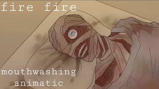 fire fire -- mouthwashing animatic