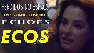 Perdidos no Espaço - Segunda Temporada - Episódio 3 - Ecos - Lost in Space (2018) Brasil Review