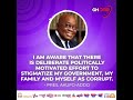 sound on 🔊🔊🔊 there s a deliberate effort to label me as corrupt akufo addo