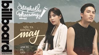 Ở Đây Hát Nhạc Sống: Nếu Ta Không May - Anh Tú ft. Lyly | Billboard Việt Nam