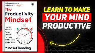 The Productivity Mindset: The Hidden Mindset Shift to Double Your Output (Without Burnout)