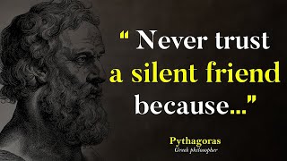 NEVER TRUST A SILENT FRIEND _ Pythagoras Quotes - Motivation quotes of legend