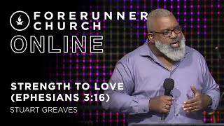 Strength to Love (Ephesians 3:16) | Stuart Greaves