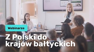 Webinarze: Z Polski do krajów bałtyckich