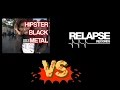 Hipster Black Metal - Relapse Records is Butthurt