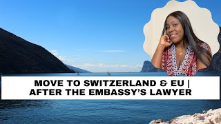 Move To Switzerland & EU | After The Embassy’s Lawyer
