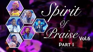 Spirit Of Praise 6 (Part 1) | Gospel Praise & Worship Songs 2018