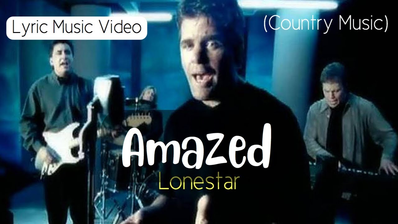 Amazed Lyrics By Lonestar Youtube