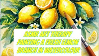 ASMR Art Therapy | Painting a Fresh Lemon Branch in Watercolor