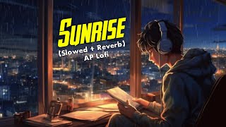 Sunrise (Slowed + Reverb) !! Guru Randhawa !! AP Lofi