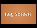 Nag screen Meaning