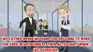 My Father Broke My Hand for Refusing to Work for Free in His Business, Then Acted Hurt When I...