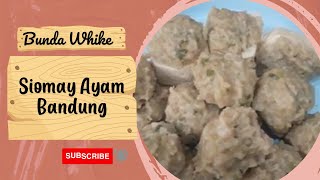 RESEP SIOMAY AYAM BANDUNG Enak, Lembut Dan Ekonomis (Reborn)