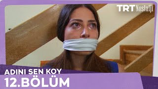 Adını Sen Koy 12.Bölüm