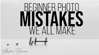 STOP making rookie photo mistakes - These beginner errors will ruin your photography