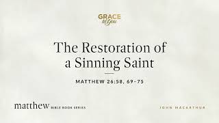 The Restoration of a Sinning Saint (Matthew 26:58, 69–75) [Audio Only]