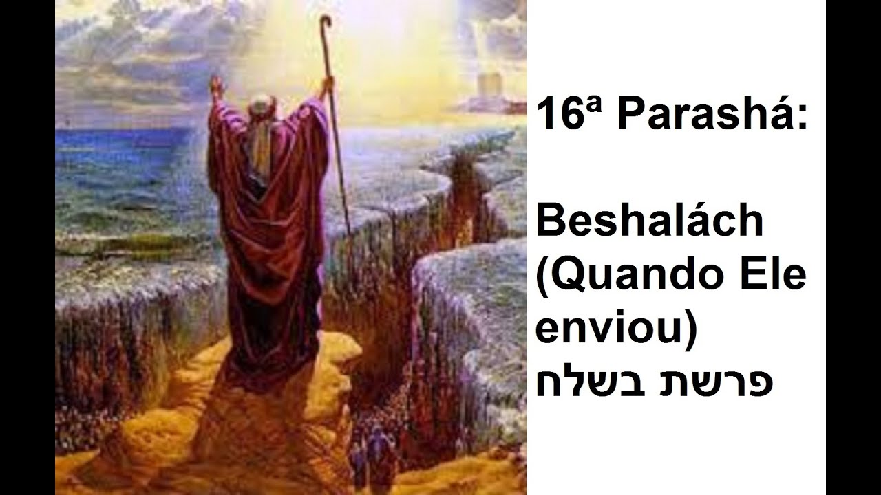 16ª Parashá: Beshalách (Quando Ele Enviou) Por: Rosh Prof. Matheus ...