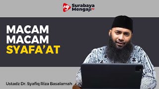 Macam Macam Syafa'at - Ustadz Dr. Syafiq Riza Basalamah, MA