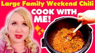 🍅LARGE FAMILY COOKING 🌽 | Large Family Weekend Chili | Cook With Me!