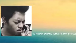 DJ PINJAM BARANG REMIX TIK TOK (LYRICS)