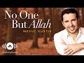 Mesut Kurtis - No One But Allah | مسعود كرتس | Official Audio