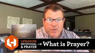 LifeHouse Devo - Monday, 05.11.20 [What is Prayer? - A 7-Day Guide to Prayer: Day 1]