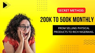 Secret method to make 200-500k monthly doing ecommerce in Nigeria