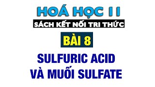 Hoá 11 - KNTT - Bài 8: Sulfuric acid và muối sulfate - Sách Kết nối tri thức