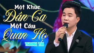 MỘT KHÚC DÂN CA MỘT CÂU QUAN HỌ - THANH TÀI | Official Music Video