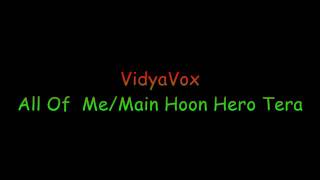 Vidya  vox_song "main hoon hero tera"+"all of me" full lyrical video in 720p