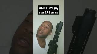 When a .223 guy uses 5.56 ammo.   #2ndamendment #conservative #pewpew #gun