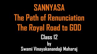 Sannyasa -  The Path of Renunciation - The Royal Road to GOD - Class 12