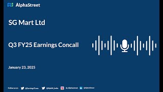 SG Mart Ltd Q3 FY2024-25 Earnings Conference Call