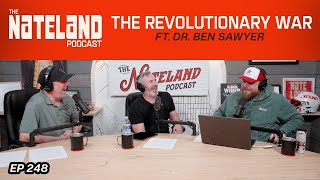 Nateland | Ep #248 - The Revolutionary War featuring Dr. Ben Sawyer