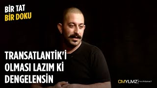 Bir Tat Bir Doku | Transatlantik'i Olması Lazım Ki Dengelensin