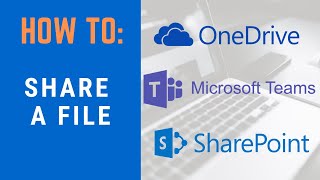Microsoft 365: Share a File Using OneDrive, Teams, or SharePoint