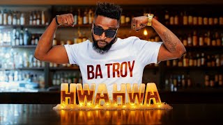 Ba Troy - Hwahwa