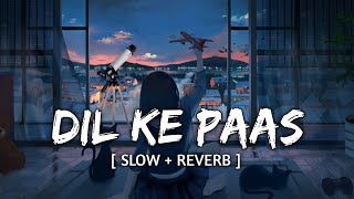 Dil Ke Paas [Slow+Reverb] Lyrics - Arijit Singh , Tulsi Kumar | Lyrical Audio | Textaudio