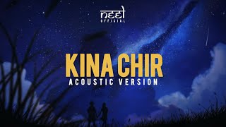 Kina Chir - Neel Official ( Acoustic Version ) | PropheC