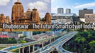 Bhubaneswar - The Future Smartcity of India